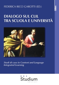 Dialogo sul CLIL tra scuola e università. Studi di caso in Content and Language Integrated Learning.
