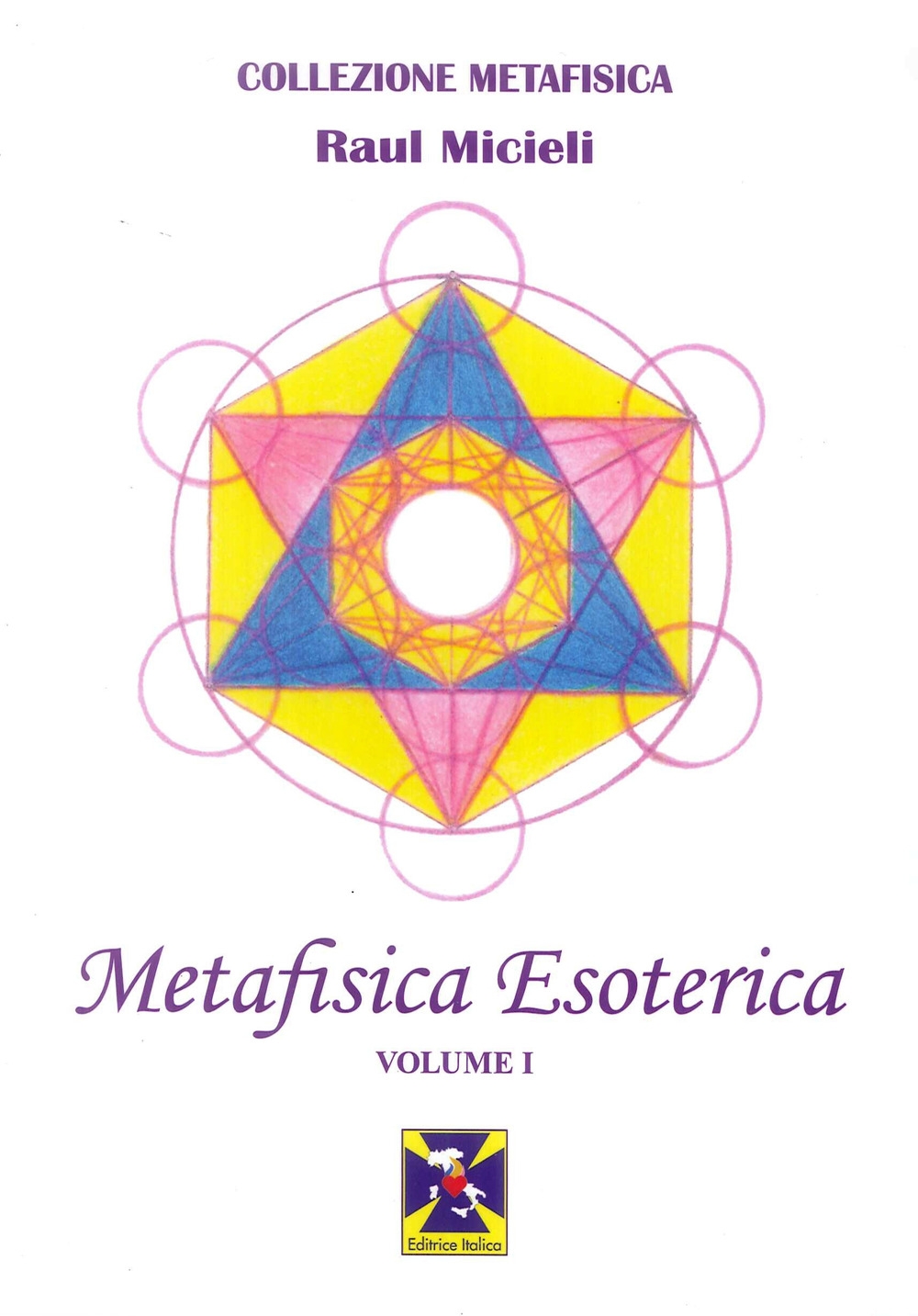 Metafisica Esoterica. Volume I. Metafisica Esoterica. Volume I.