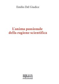 L'Anima Passionale della Ragione Scientifica