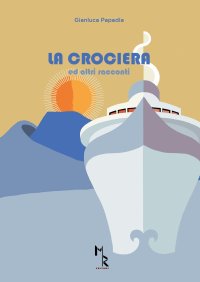 La crociera, ed altri racconti.