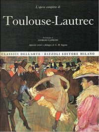 L'opera completa di Toulouse-Lautrec