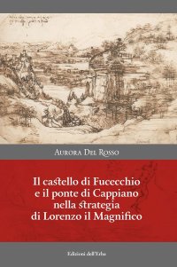 Il Castello di Fucecchio e il Ponte di Cappiano nella Strategia di Lorenzo il Magnifico.