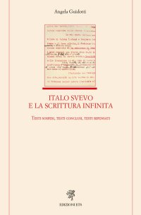 Italo Svevo e la scrittura infinita. Testi sospesi, testi conclusi, testi ripensati.