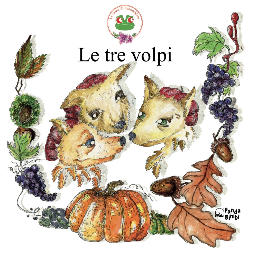 Le tre volpi. Ediz. illustrata Le tre volpi. Ediz. illustrata