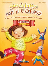 Giochiamo con il Corpo. [Edizione Speciale] [Libro con CD Audio]