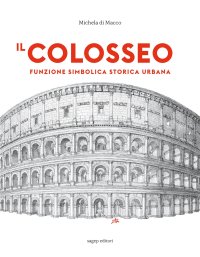 Il Colosseo. Funzione simbolica storica urbana