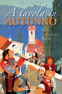 A Tavola in Autunno - Storia, Tradizioni, Ricette