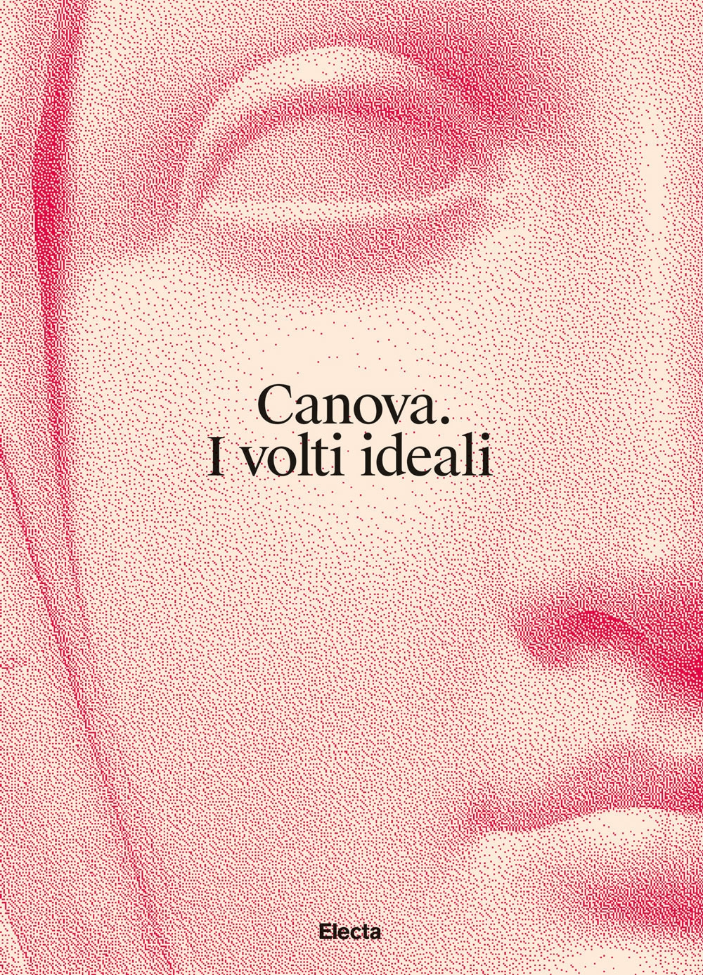 Canova. I volti ideali. Canova. I volti ideali.