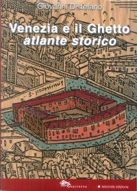 Venezia e il Ghetto. atlante Storico