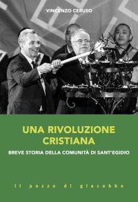Una rivoluzione cristiana. Breve storia della comunità di Sant'Egidio