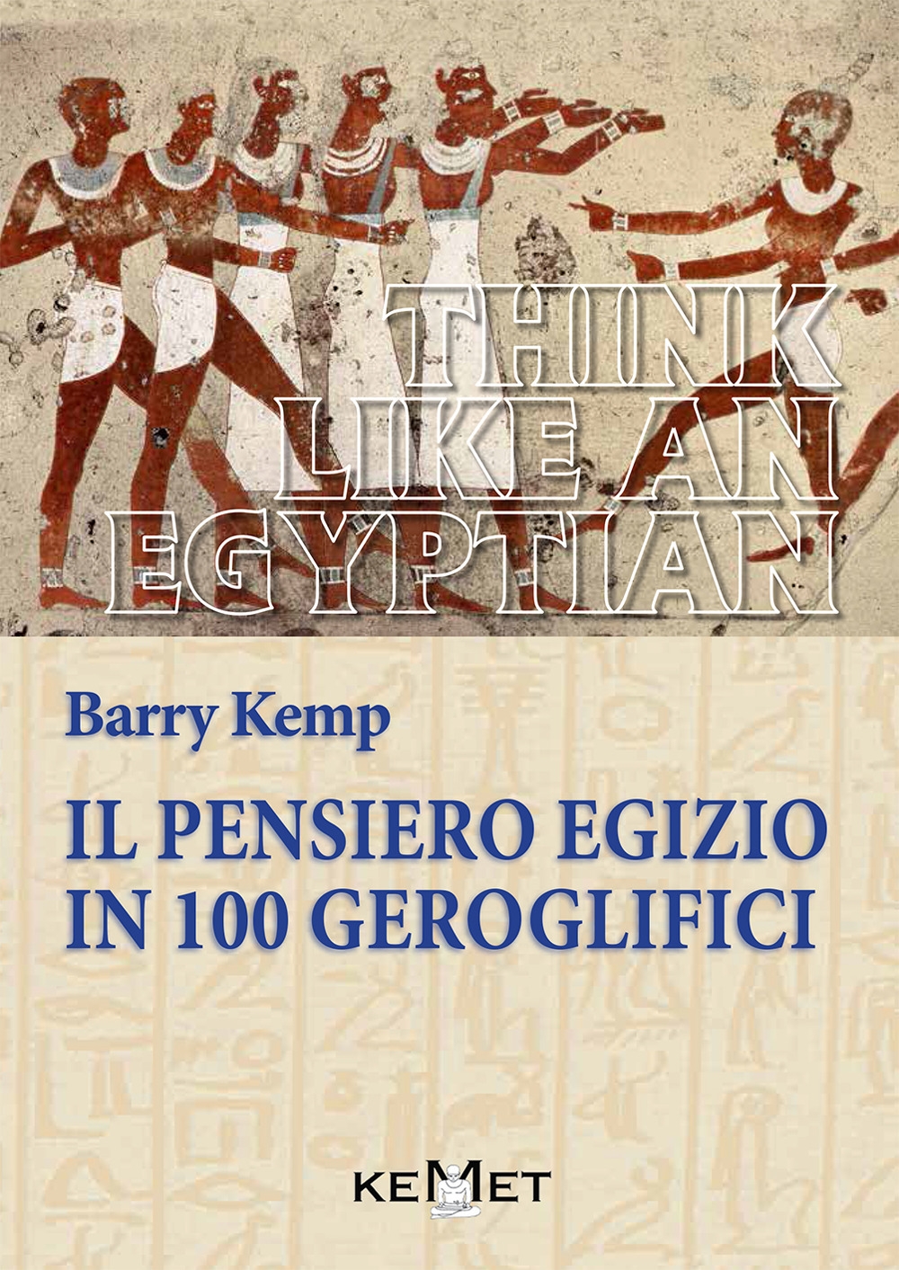 Il Pensiero Egizio in 100 Geroglifici. Il Pensiero Egizio in 100 Geroglifici.
