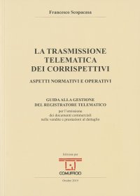 La trasmissione telematica dei corrispettivi. Aspetti normativi e operativi