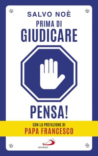 Prima di giudicare, pensa! I 7 passi per liberarsi dal giudizio tossico e generare positività. Nuova ediz
