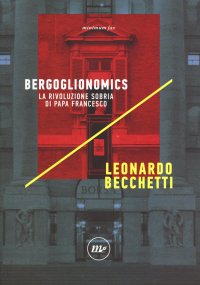 Bergoglionomics. La rivoluzione sobria di papa Francesco