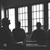 Fotografie in carcere. Manifestazioni della libertà religiosa