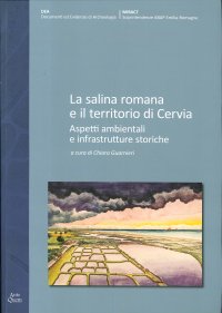 La Salina Romana e il Territorio di Cervia Aspetti Ambientali e Infrastrutture Storiche