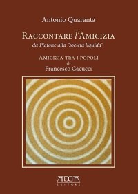 Raccontare l'Amicizia Da Platone alla "Società Liquida"