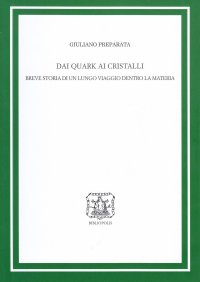 Dai quark ai cristalli. Breve storia di un lungo viaggio dentro la materia
