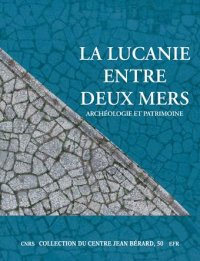La Lucanie entre deux mers. Archéologie et patrimoine