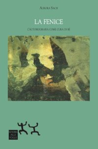 La fenice. L'autobiografia come cura di sé