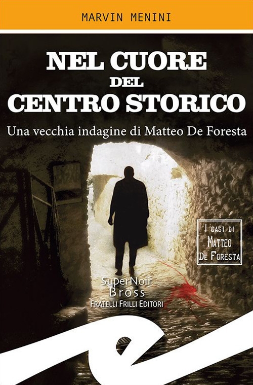 Nel Cuore del Centro Storico. Una vecchia indagine di Matteo De Foresta Nel Cuore del Centro Storico. Una vecchia indagine di Matteo De Foresta