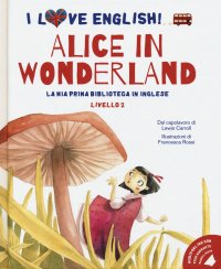 Alice in Wonderland dal capolavoro di Lewis Carroll. Livello 2. Con File audio per il download