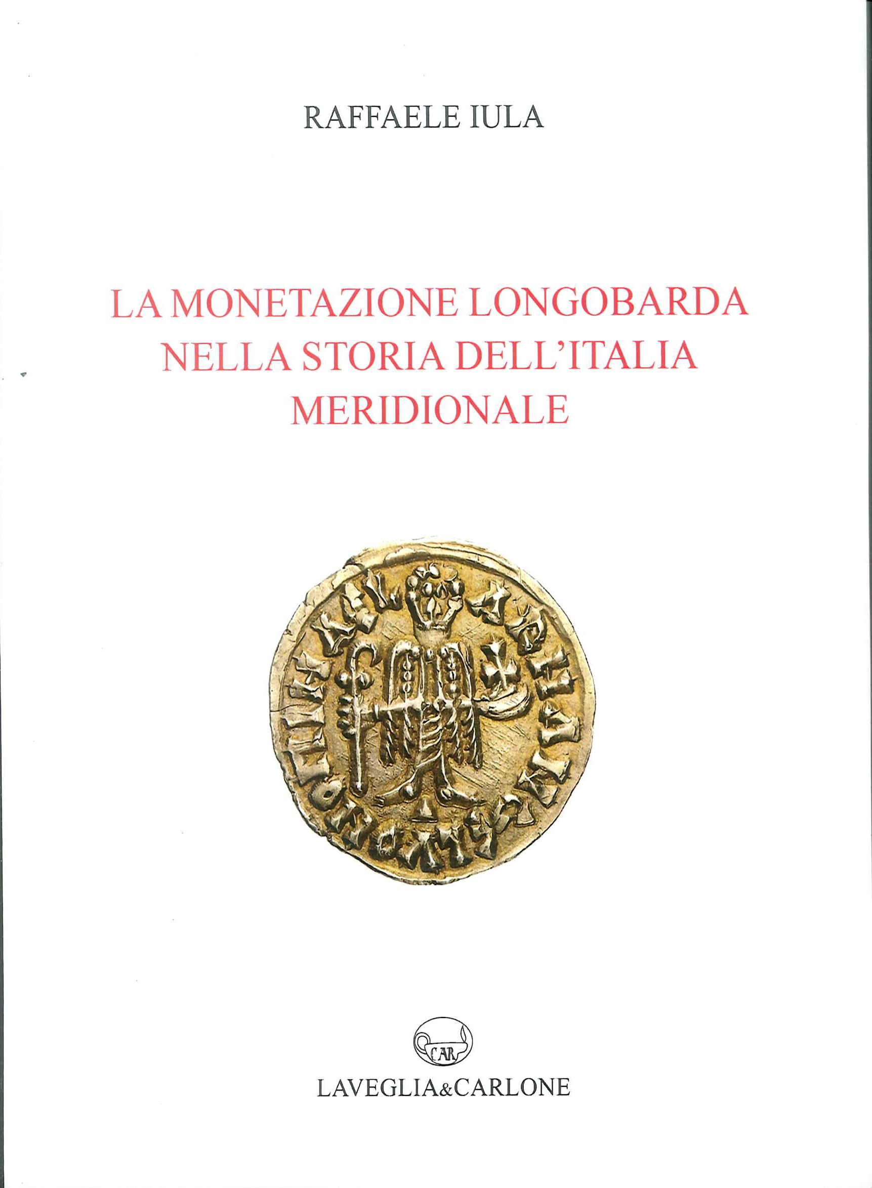 9788886854849 Raffaele Iula 2019 - La Monetazione Longobarda nella Storia  Dell'Italia Meridionale 
