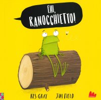 Ehi, ranocchietto!