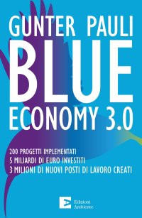 Blue economy 3.0. 200 progetti implementati. 5 miliardi di euro investiti. 3 milioni di nuovi posti di lavoro creati. Nuova ediz