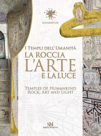 I templi dell'Umanità. La roccia, l'arte e la luce