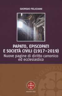 Papato Episcopati e Società Civili (1917-2019). Nuove Pagine di Diritto Canonico ed Ecclesiastico