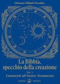 La Bibbia, specchio della creazione Vol. 1 Commenti all'Antico Testamento