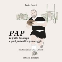 Pap la palla bislunga e quel fantastico pomeriggio