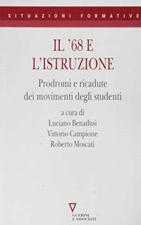 Il 68 e l'istruzione. Prodromi e ricadute dei movimenti degli studenti