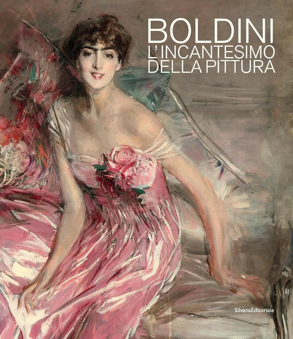 Boldini. L'incantesimo della pittura Boldini. L'incantesimo della pittura