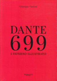 Dante 699. L'Inferno illustrato.