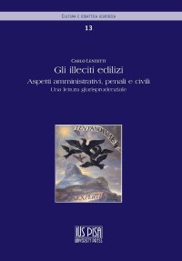 Gli illeciti edilizi. Aspetti amministrativi, penali e civili. Una lettura giurisprudenziale
