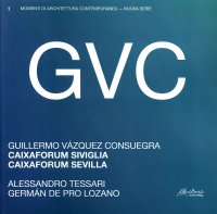 GVC - Guillermo Vázquez Consuegra. Caixaforum Siviglia. Caixaforum Sevilla.