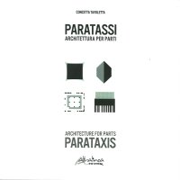 Paratassi. Architettura per parti. Parataxis. Architecture for parts