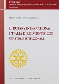 Il Rotary International, l'Italia e il distretto 2080. Una storia istituzionale