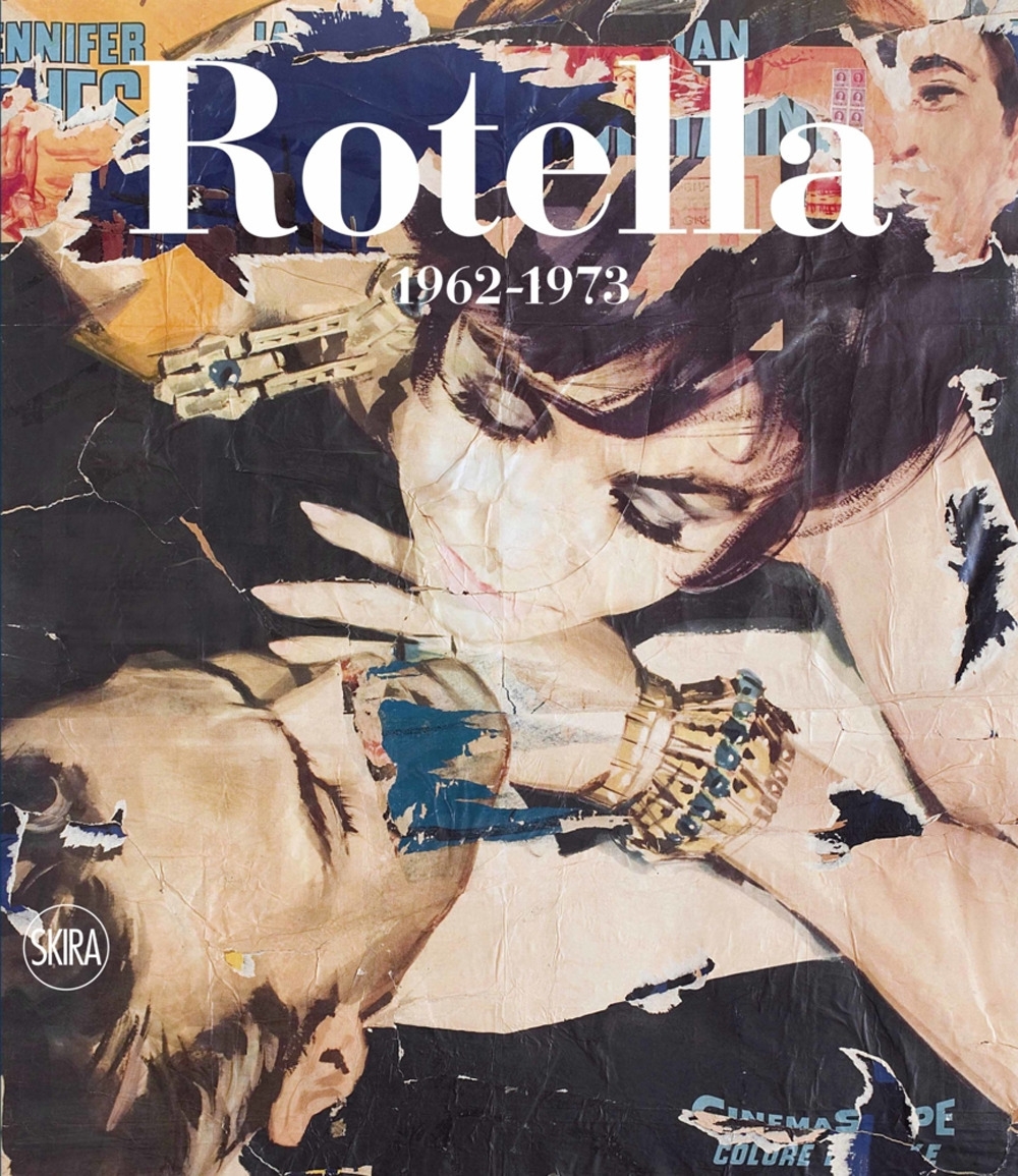 Mimmo Rotella. Catalogo ragionato. Vol. 2: 1962-1973