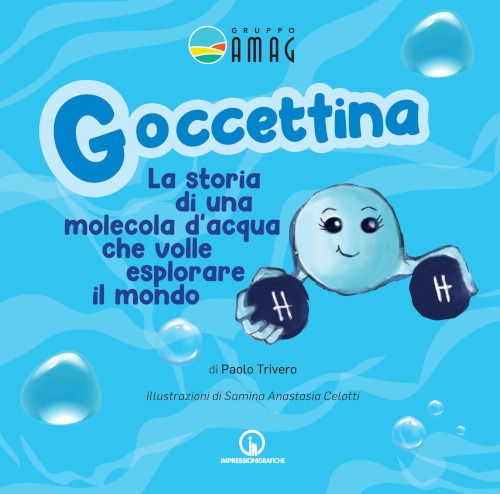 Goccettina. La storia di una molecola d'acqua che volle esplorare il mondo. Ediz. illustrata Goccettina. La storia di una molecola d'acqua che volle esplorare il mondo. Ediz. illustrata