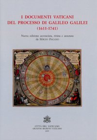 I documenti vaticani del processo di Galileo Galilei (1611-1741). Nuova ediz