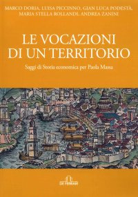 Le Vocazioni di un Territorio. Saggi di Storia economica per paola Massa.