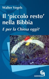 Il «piccolo resto» nella Bibbia. E per la Chiesa oggi?