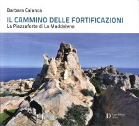 Il cammino delle fortificazioni. La Piazzaforte di La Maddalena