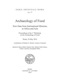 Archaeology of Food. New Data From International Missions in Africa and Asia. Procedings of the 1st Workshop On the Archeology of Food.