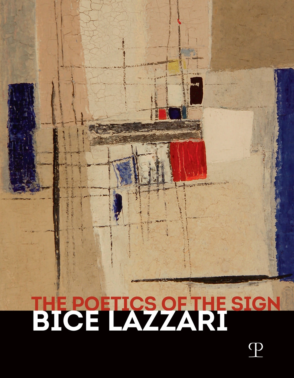 The poetics of the sign. Bice Lazzari. The poetics of the sign. Bice Lazzari.