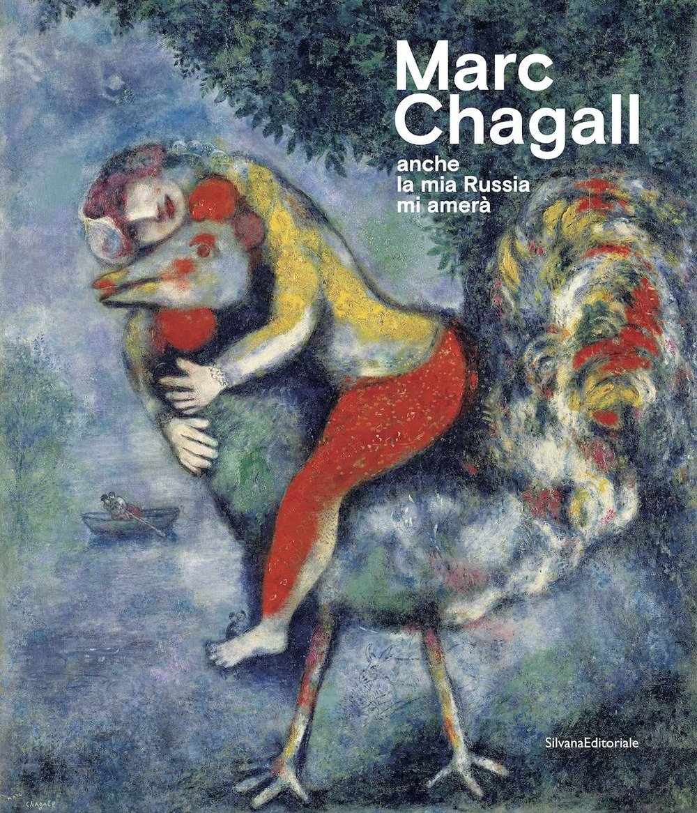Marc Chagall. Anche la mia Russia mi amerà Marc Chagall. Anche la mia Russia mi amerà