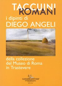 Taccuini romani. I dipinti di Diego Angeli della Collezione del Museo di Roma in Trastevere.